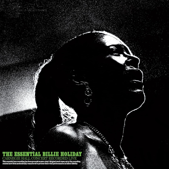 Billie Holiday - The Essential Billie Holiday Carnegie Hall Concert Recorded Live