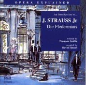 Opera Explained: Strauss - Die Fledermaus (Smillie) - CD
