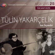 Tülin Yakarçelik: TRT Arşiv Serisi 213 - Tülin Yakarçelik'ten Seçmeler - CD