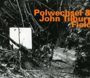 John Tilbury, Polwechsel: Field - CD