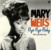 Mary Wells: Bye, Bye Baby - I Don't Want To Take A Chance - Plak