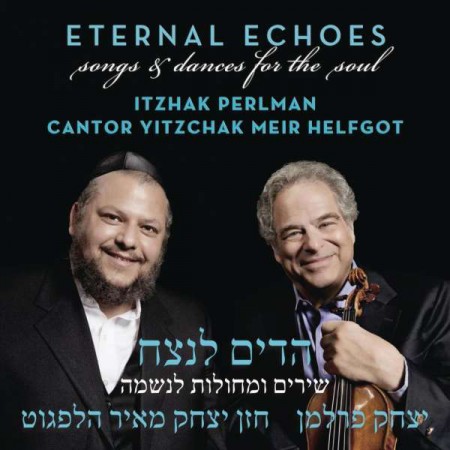 Itzhak Perlman, Cantor Yitzchak Meir Helfgot: Eternal Echoes - CD