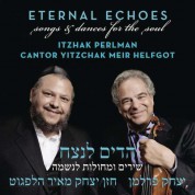 Itzhak Perlman, Cantor Yitzchak Meir Helfgot: Eternal Echoes - CD