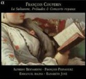 Alfredo Bernardini, François Fernandez: La Sultanne, Preludes & Concerts royaux - CD