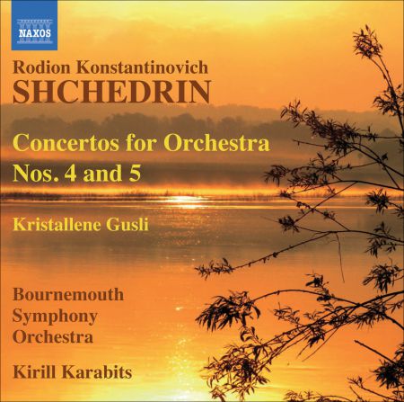 Kirill Karabits: Shchedrin: Concertos for Orchestra Nos. 4 and 5 - Khrustal'niye gusli - CD