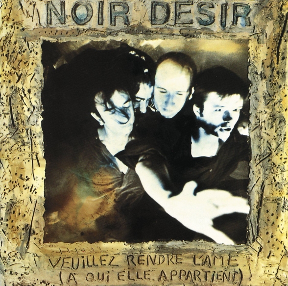 Noir Desir - Veuillez Rendre L'ame A Qui Elle Appartient