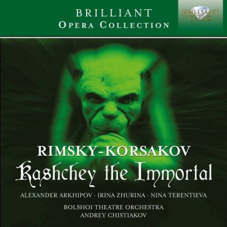 Alexander Arkhipov, Irina Zhurina, Nina Terentieva, Yurlov Academic Choir, Bolshoi Theatre Orchestra, Andrey Chistiakov: Rimsky-Korsakov: Kashchey the Immortal - CD