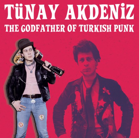 Tünay Akdeniz: The Godfather Of Turkish Punk (Neon Kırmızı Plak) - Plak