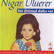 Nigar Uluerer: Bir Ihtimal Daha Yok - CD