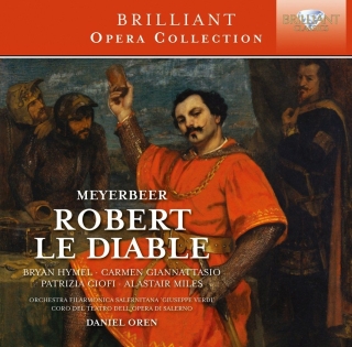 Bryan Hymel, Carmen Giannattasio, Patrizia Ciofi, Alastair Miles, Symphonic Orchestra of the Teatro Verdi Salerno, Daniel Oren: Meyerbeer: Robert le Diable - CD