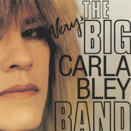  - The Very Big Carla Bley Band