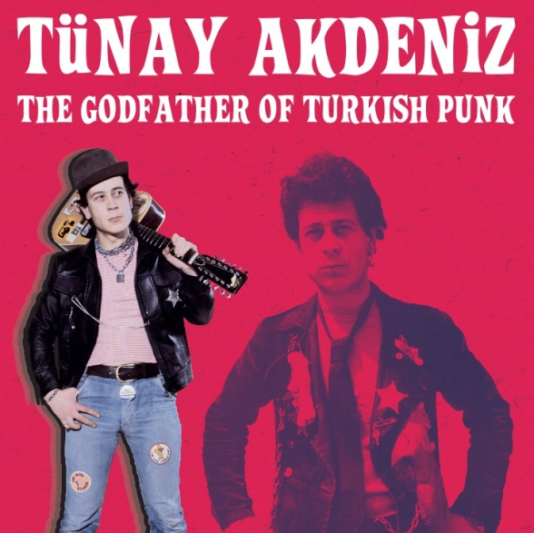 Tünay Akdeniz - The Godfather Of Turkish Punk