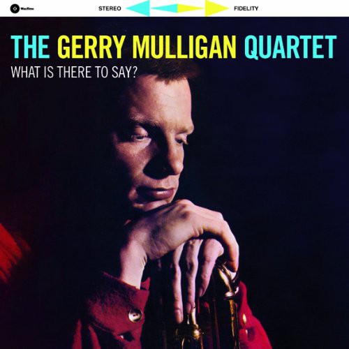 Gerry Mulligan - What Is There to Say?