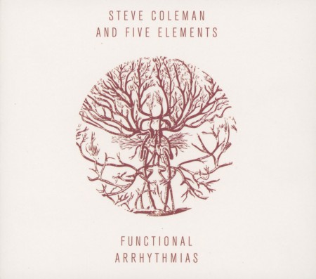 Steve Coleman and Five Elements: Functional Arrhythmias - CD