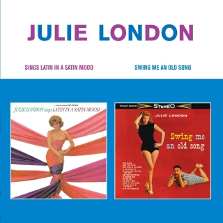 Julie London: Sings Latin In A Satin Mood + Swing Me An Old Song - CD
