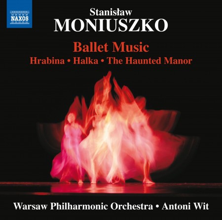 Antoni Wit, Warsaw Philharmonic Orchestra: Moniuszko: Ballet Music: Hrabina • Halka • The Haunted Manor - CD