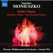 Antoni Wit, Warsaw Philharmonic Orchestra: Moniuszko: Ballet Music: Hrabina • Halka • The Haunted Manor - CD