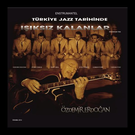 Özdemir Erdoğan: Türk Jazz Tarihinde Işıksız Kalanlar - CD
