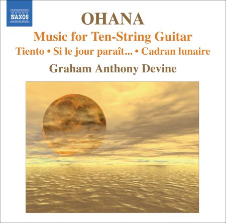 Graham Anthony Devine: Ohana, M.: Guitar Music  - Tiento / Si Le Jour Parait… / Cadran Lunaire - CD