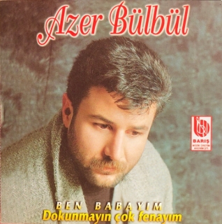 Azer Bülbül: Ben Babayım/Dokunmayın Çok Fenayım - CD