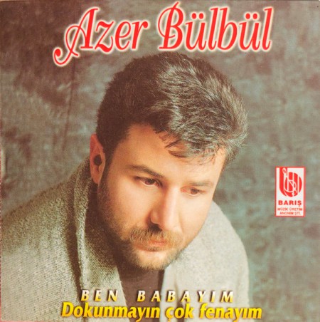 Azer Bülbül: Ben Babayım/Dokunmayın Çok Fenayım - CD