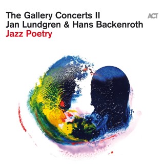 Jan Lundgren, Hans Backenroth: The Gallery Concerts II - Jazz Poetry - CD