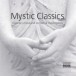 Mystic Classics - Visionary Choral and Orchestral Masterpieces - CD