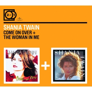 Shania Twain: Come On Over / The Woman In Me - CD