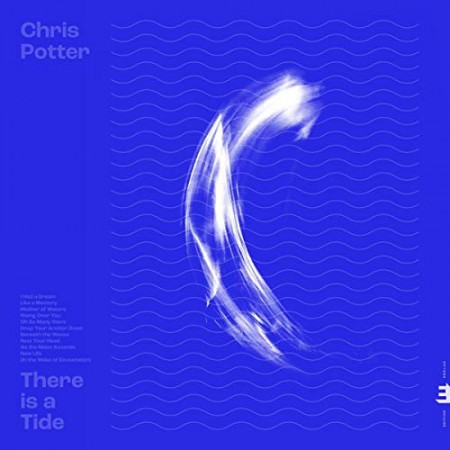 Chris Potter: There Is A Tide - Plak