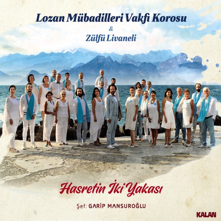 Lozan Mübadilleri Vakfı Korosu, Zülfü Livaneli: Hasretin İki Yakası - CD