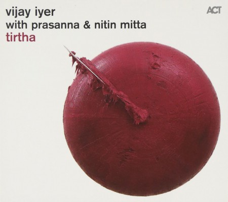 Vijay Iyer, Prasanna, Nitin Mitta: Tirtha - CD