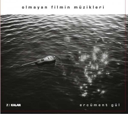 Ercüment Gül: Olmayan Filmin Müzikleri - CD