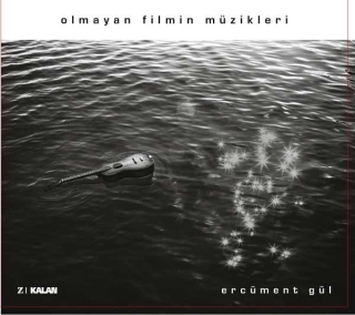 Ercüment Gül: Olmayan Filmin Müzikleri - CD