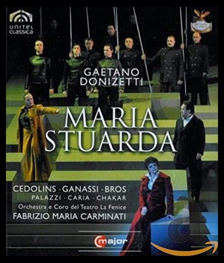 Sonia Ganassi, Jose Bros, Mirco Palazzi, Fabrizio Maria Carminati, Fiorenza Cedolins, Orchestra del Teatro La Fenice di Venezia: Donizetti: Maria Stuarda - BluRay