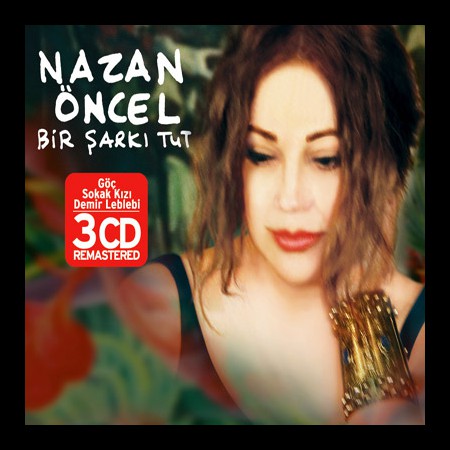 Nazan Öncel: Bir Şarkı Tut 3 CD (Göç - Sokak Kızı -Demir Leblebi) - CD
