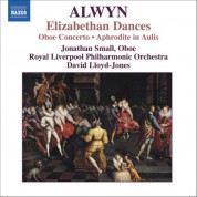 David Lloyd-Jones: Alwyn, W.: Concerto for Oboe, Harp and Strings / Elizabethan Dances / The Innumerable Dance - CD