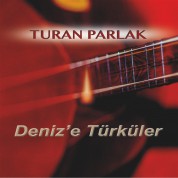 Turan Parlak: Deniz'e Türküler - CD