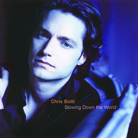 Chris Botti: Slowing Down The World - CD