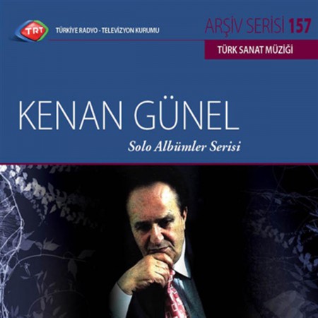 Kenan Günel: TRT Arşiv Serisi - 157 / Kenan Günel - Solo Albümler Serisi - CD