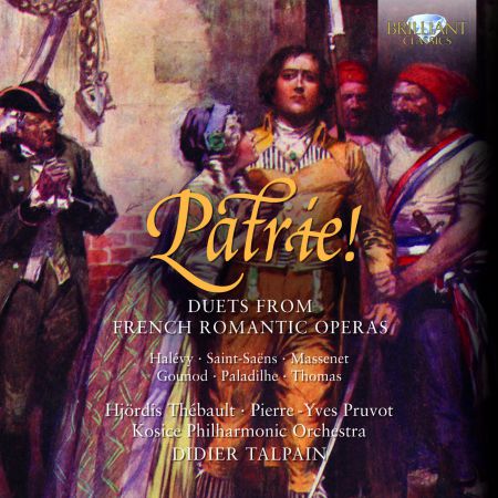 Hjördis Thébault, Pierre-Yves Pruvot, Kosice Philharmonic Orchestra, Didier Talpain: Patrie! Duets from French Romantic Operas - CD