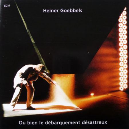 Heiner Goebbels: Ou bien le debarquement desastreux - CD