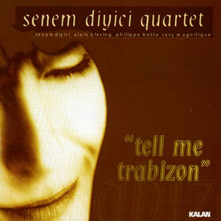 Senem Diyici Quartet: Tell Me Trabizon - CD