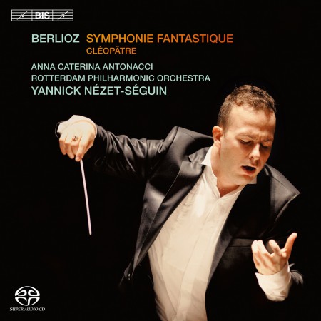Anna Caterina Antonacci, Rotterdam Philharmonic Orchestra, Yannick Nézet-Séguin: Berlioz: Symphonie Fantastique - SACD