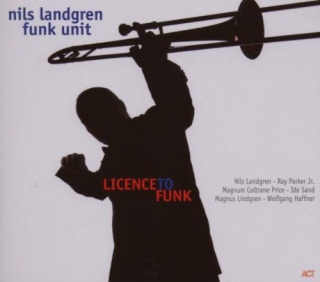 Nils Landgren Funk Unit: Licence To Funk - CD