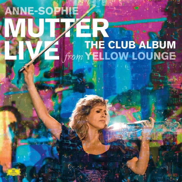 Anne-Sophie Mutter - Live From Yellow Lounge The Club Album