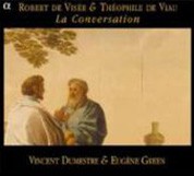 Eugene Green, Vincent Dumestre: Robert de Visee & Theophile de Viau - La Conversation - CD