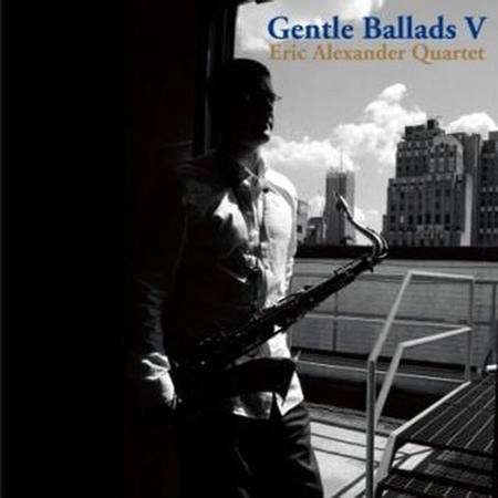 Eric Alexander - Gentle Ballads V