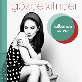 Gökçe Kılınçer: Kalbimde İzi Var - CD