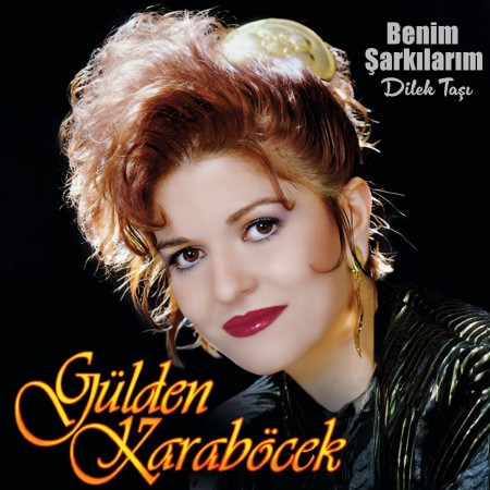 Gülden Karaböcek: Benim Şarkılarım (Dilek Taşı) - CD