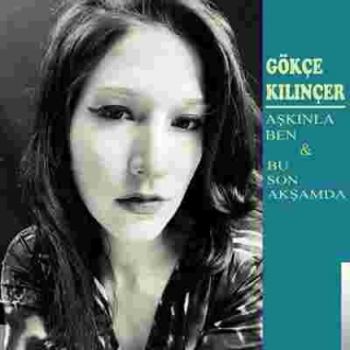 Gökçe Kılınçer: Bu Son Akşamda / Aşkınla Ben - Single Plak